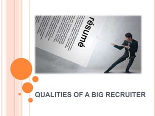 Qualities of a big recruiter By Big Ideas 