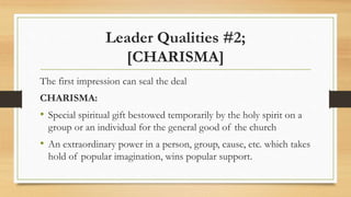 Leader Qualities #2;
[CHARISMA]
The first impression can seal the deal
CHARISMA:
• Special spiritual gift bestowed tempora...