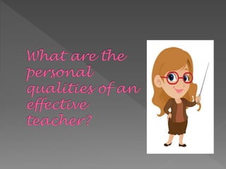Qualities of a good teacher | PPTX