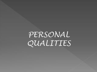 PERSONAL
QUALITIES
 