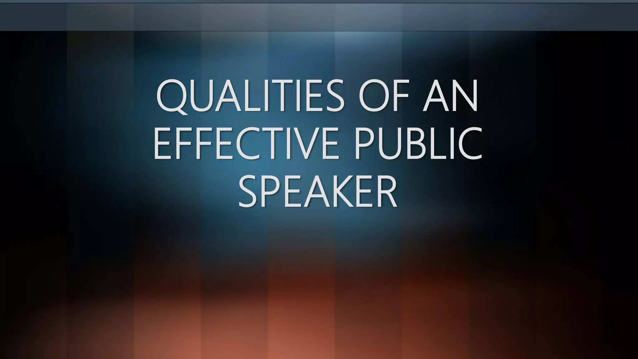 Qualities of an effective public speaker | PPTX