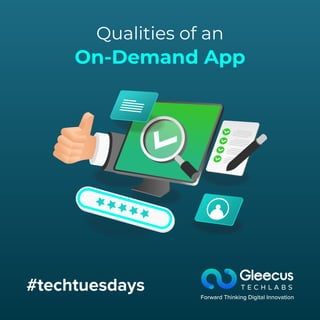 #techtuesdays
Qualities of an
On-Demand App
 