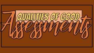 Qualities of good assessment