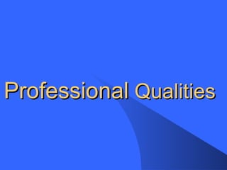 Professional Qualities