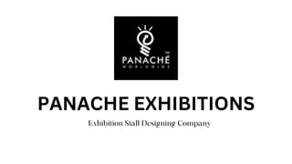 PANACHE EXHIBITIONS
Exhibition Stall Designing Company
 