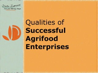 Qualities of 
Successful 
Agrifood 
Enterprises  