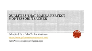 Submitted By – Palos Verdes Montessori
https://www.palosverdesmontessori.com/
PalosVerdesMontessori@gmail.com
 