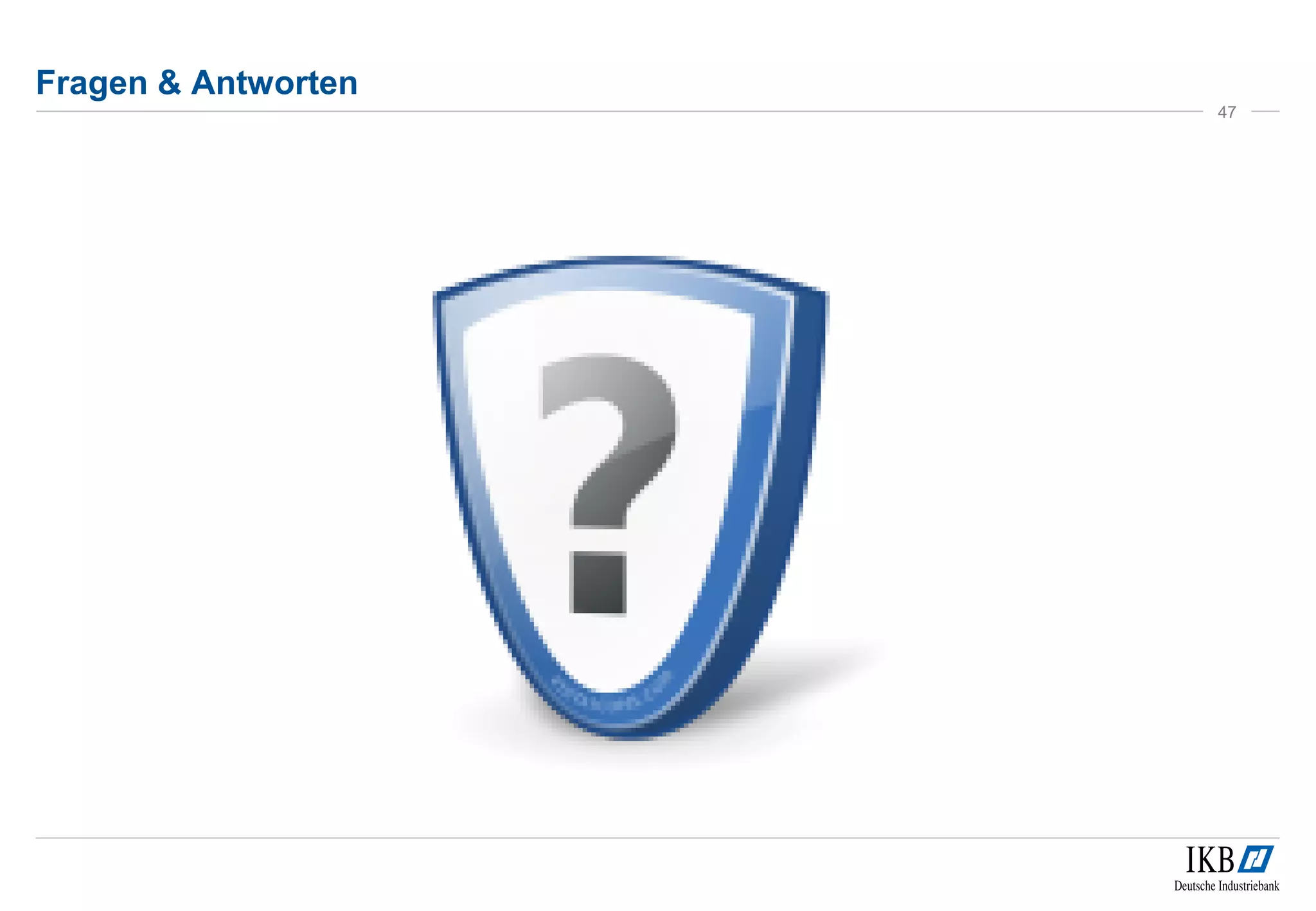 Fragen & Antworten
47
 