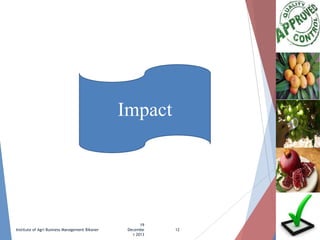 Impact

Institute of Agri Business Management Bikaner

19
Decembe
r 2013

12

 