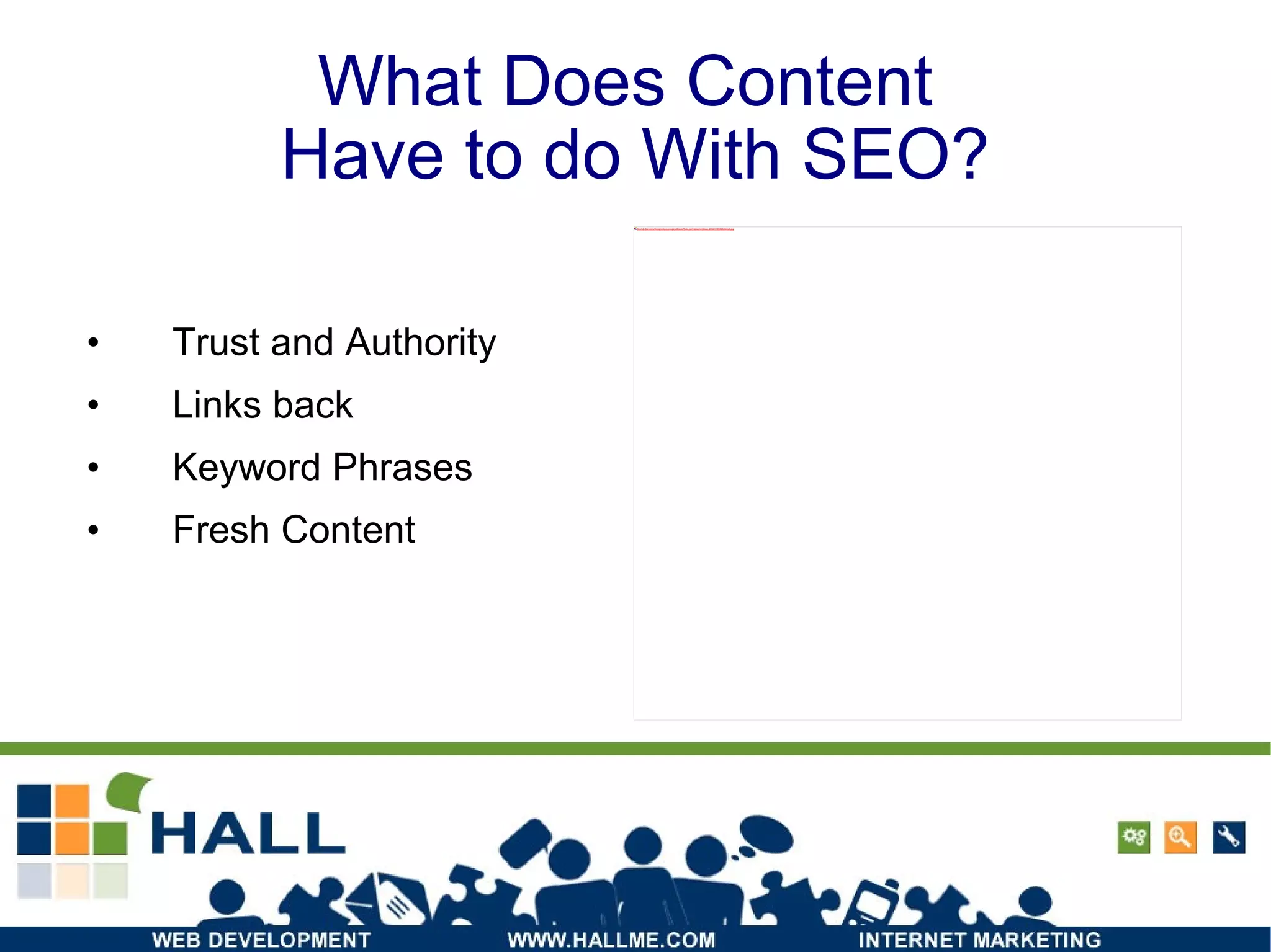 What Does Content  Have to do With SEO? Trust and Authority Links back Keyword Phrases Fresh Content 