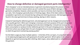How to change defective or damaged garment parts intelligently?
“Part changing” is not an intended process in garment manu...