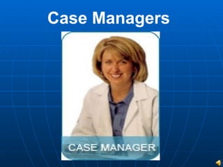Case Managers 