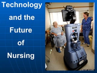 Technology and the Future  of  Nursing  