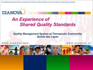 An Experience of  Shared Quality Standards Quality Management System a t  Therapeutic Community  Quinta das Lapas 