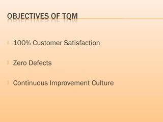  100% Customer Satisfaction
 Zero Defects
 Continuous Improvement Culture
 