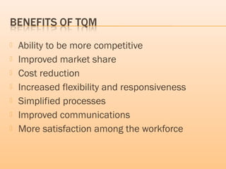  Ability to be more competitive
 Improved market share
 Cost reduction
 Increased flexibility and responsiveness
 Simplified processes
 Improved communications
 More satisfaction among the workforce
 