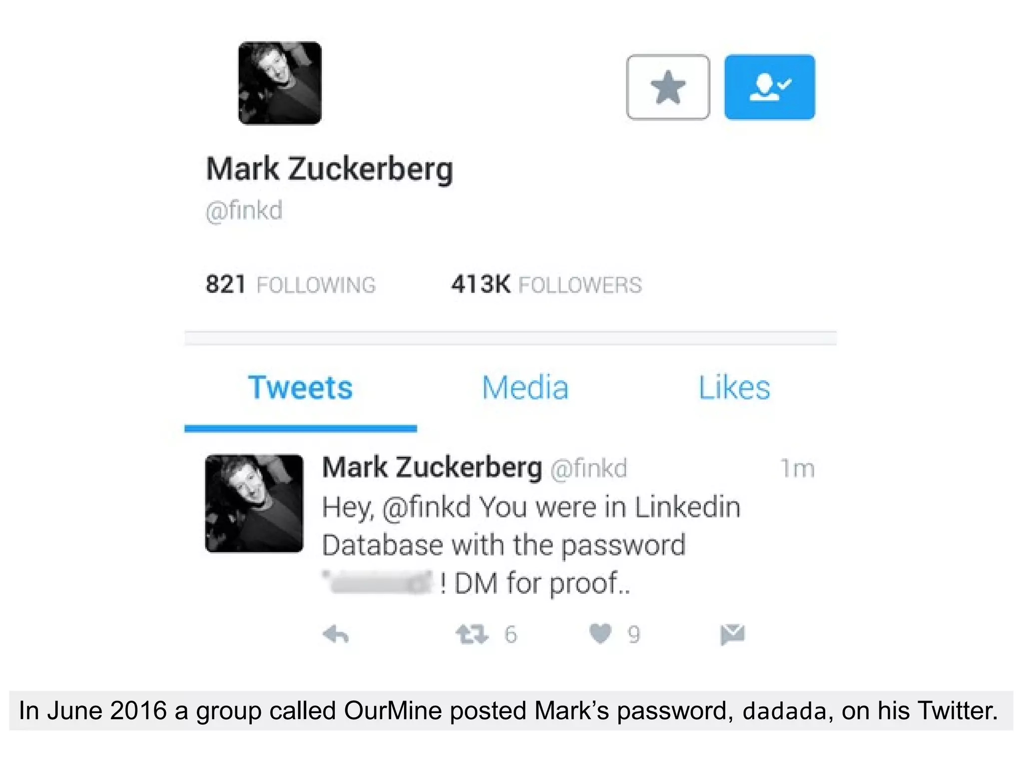In June 2016 a group called OurMine posted Mark’s password, dadada, on his Twitter.
 