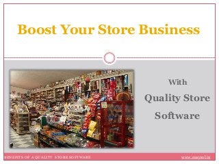 Boost Your Store Business
With
Quality Store
Software
BENEFITS OF A QUALITY www.easysol.inSTORE SOFTWARE
 