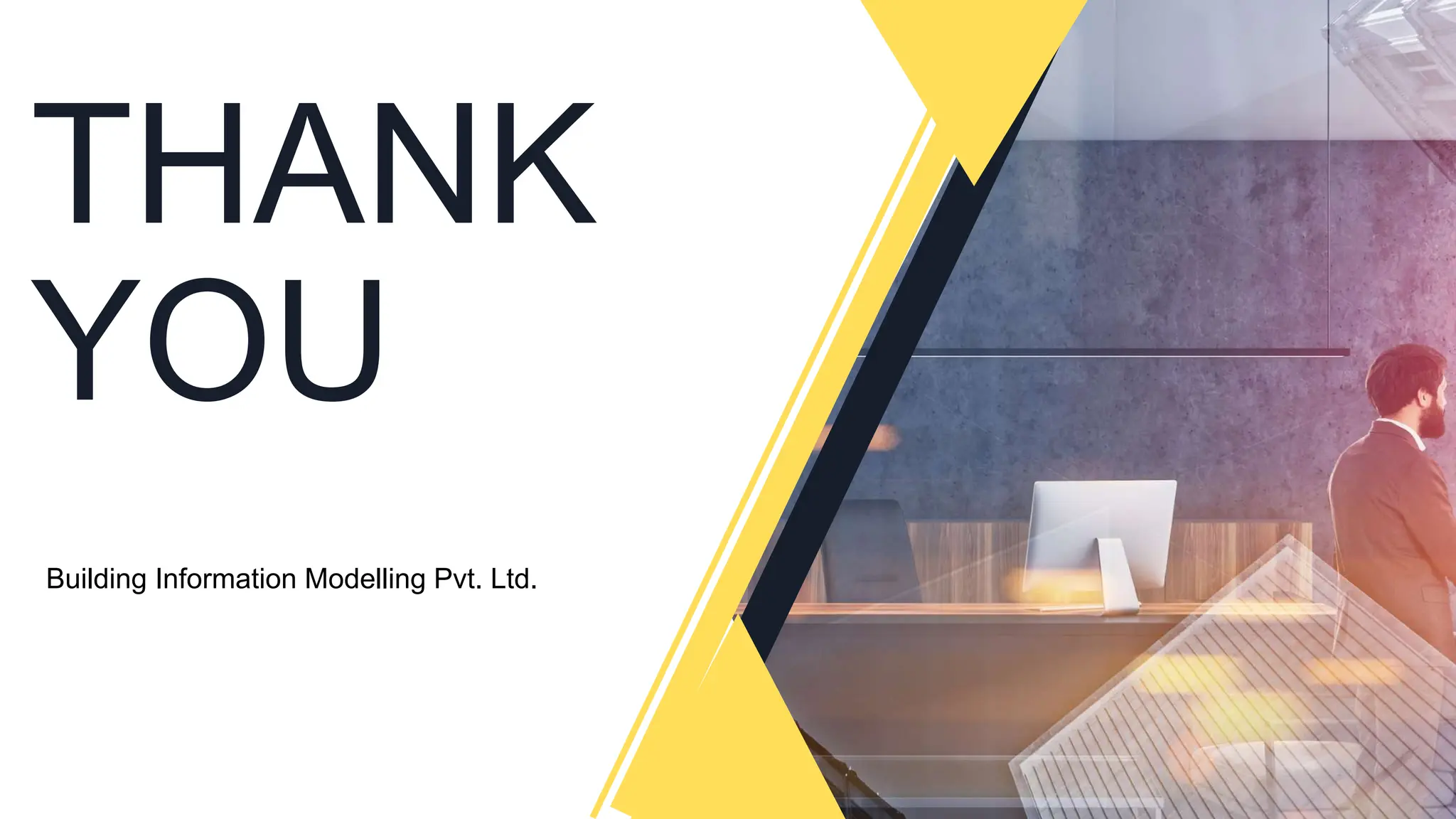 THANK
YOU
Building Information Modelling Pvt. Ltd.
 