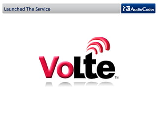 Launched 
The 
Service 
 