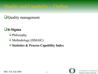 Quality and Capability – Outline Quality management 6-Sigma Philosophy Methodology (DMAIC) Statistics & Process Capability Index 
