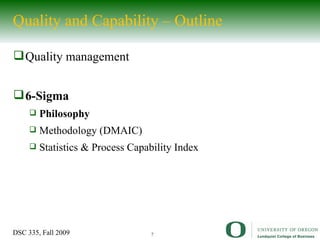 Quality and Capability – Outline Quality management 6-Sigma Philosophy Methodology (DMAIC) Statistics & Process Capability Index 