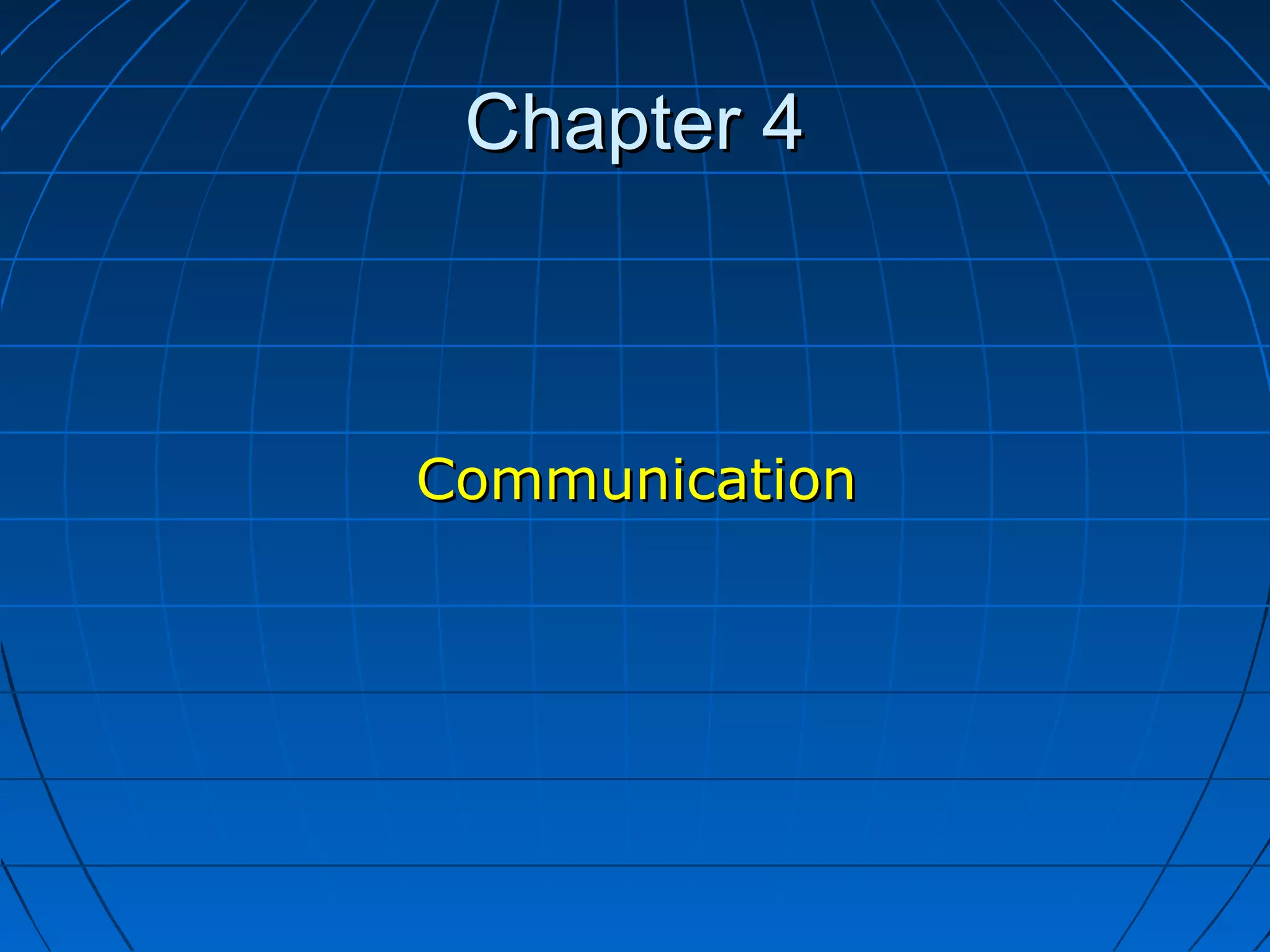 Chapter 4Chapter 4
CommunicationCommunication
 
