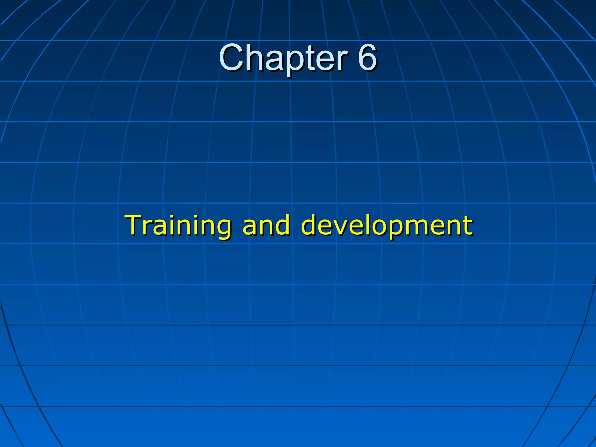 Chapter 6Chapter 6
Training and developmentTraining and development
 