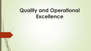Quality and Operational
Excellence
 