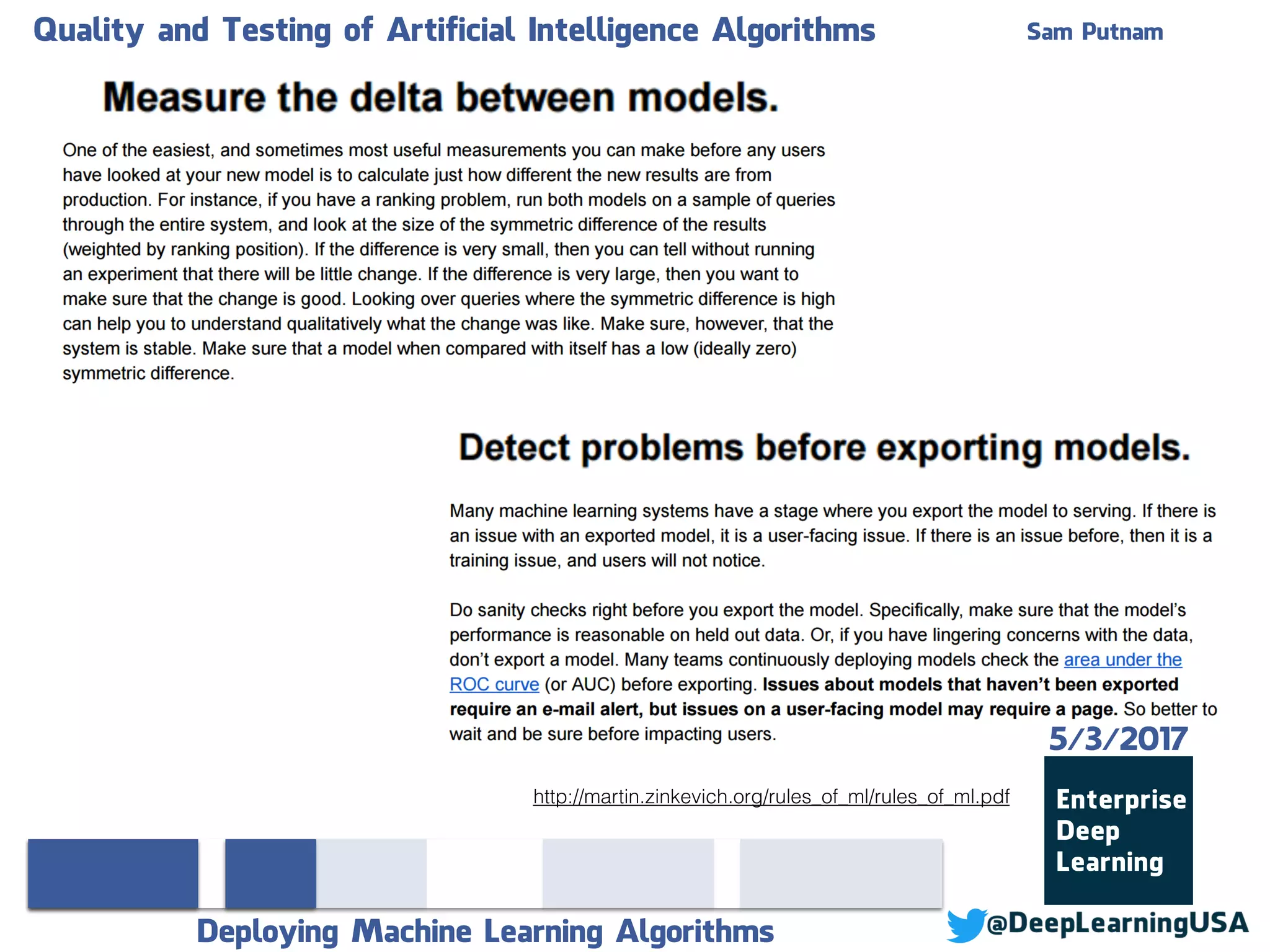 Quality and Testing of Artificial Intelligence Algorithms Sam Putnam
Deploying Machine Learning Algorithms
5/3/2017
http://martin.zinkevich.org/rules_of_ml/rules_of_ml.pdf
 