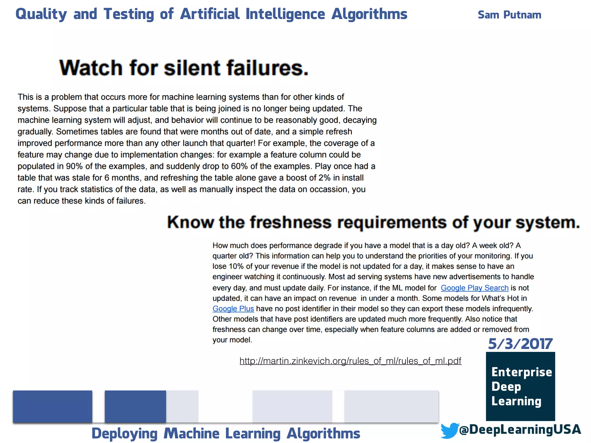 Quality and Testing of Artificial Intelligence Algorithms Sam Putnam
Deploying Machine Learning Algorithms
5/3/2017
http://martin.zinkevich.org/rules_of_ml/rules_of_ml.pdf
 