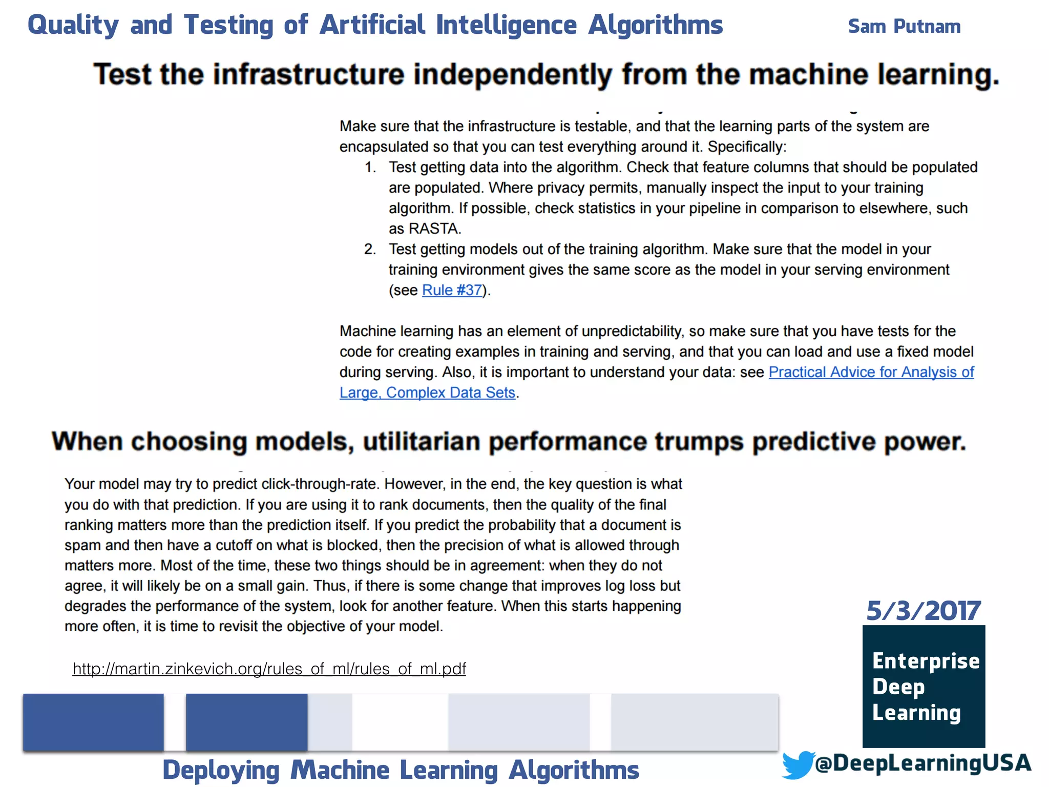 Quality and Testing of Artificial Intelligence Algorithms Sam Putnam
Deploying Machine Learning Algorithms
5/3/2017
http://martin.zinkevich.org/rules_of_ml/rules_of_ml.pdf
 