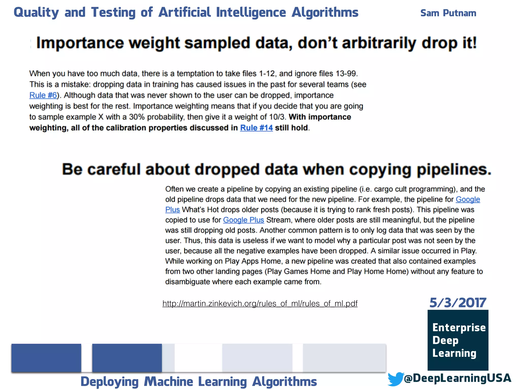 Quality and Testing of Artificial Intelligence Algorithms Sam Putnam
Deploying Machine Learning Algorithms
5/3/2017http://martin.zinkevich.org/rules_of_ml/rules_of_ml.pdf
 