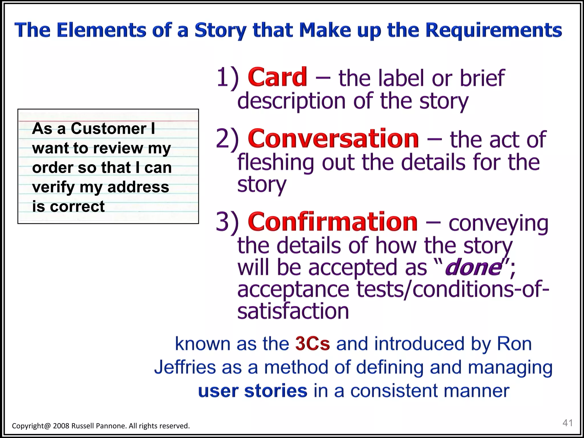 As a Customer I
     want to review my
     order so that I can
     verify my address
     is correct




Copyright@ 2008 Russell Pannone. All rights reserved.   41
 