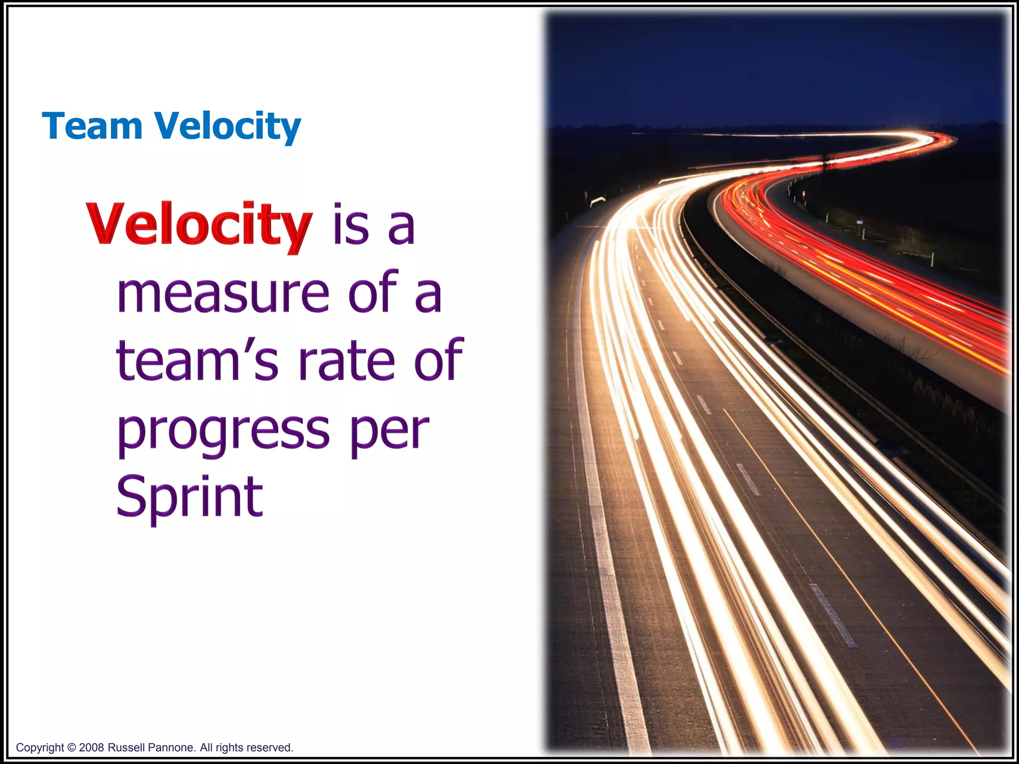 Team Velocity




Copyright © 2008 Russell Pannone. All rights reserved.   55
 