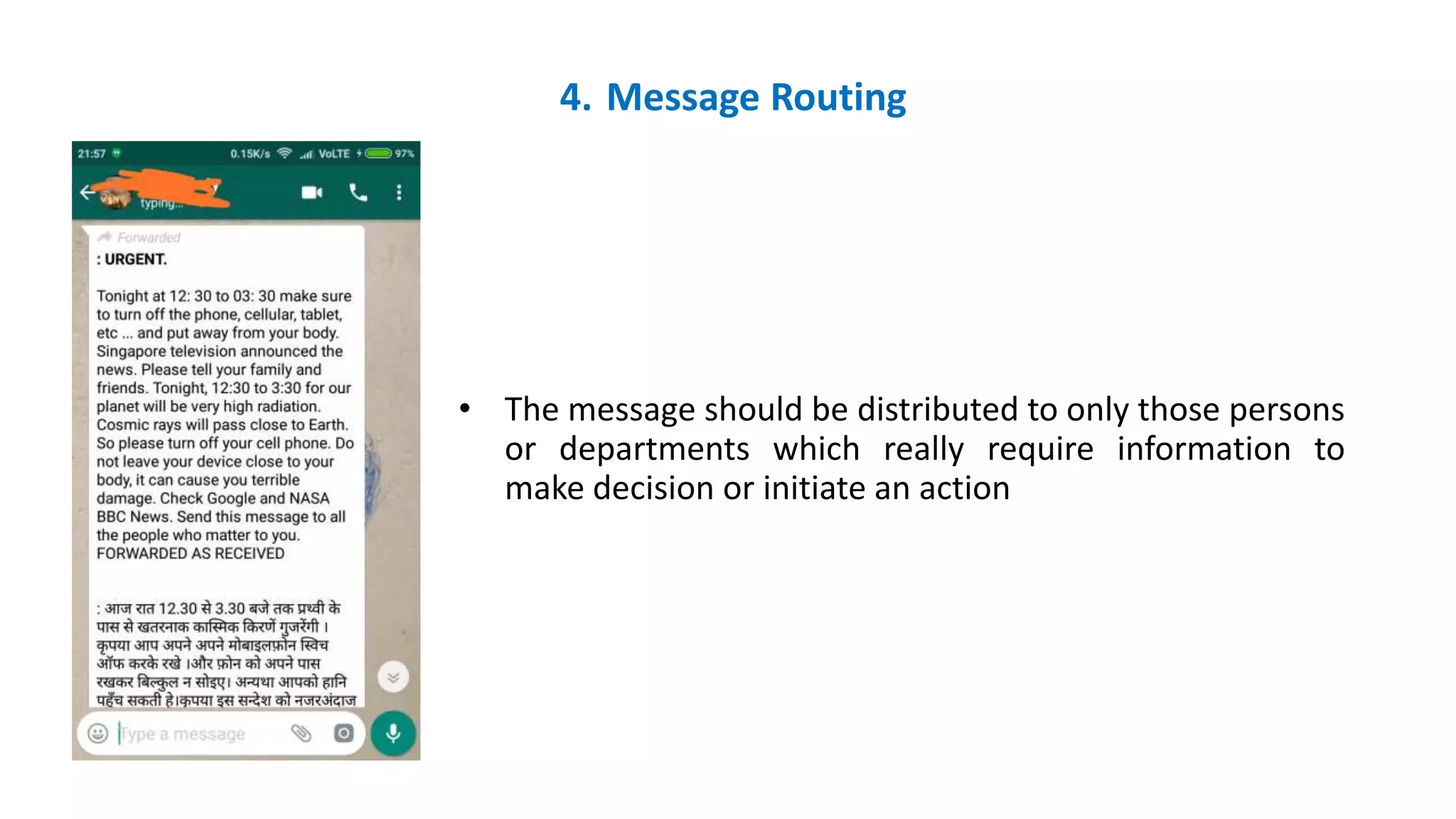 4. Message Routing
• The message should be distributed to only those persons
or departments which really require information to
make decision or initiate an action
 