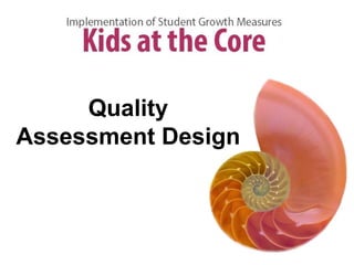 Quality
Assessment Design
 