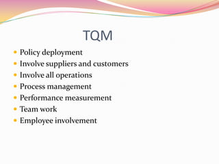                      TQMPolicy deploymentInvolve suppliers and customersInvolve all operationsProcess managementPerformance measurementTeam workEmployee involvement