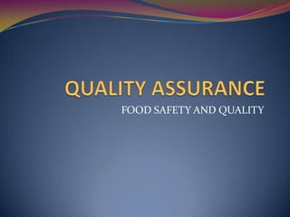 QUALITY ASSURANCE FOOD SAFETY AND QUALITY 