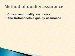 Concurrent quality assurance
 The Retrospective quality assurance


 