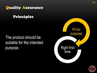 gM




                                    Fit for
                                   purpose
The product should be
suitable for the intended
purpose.                    Right first
                              time
 