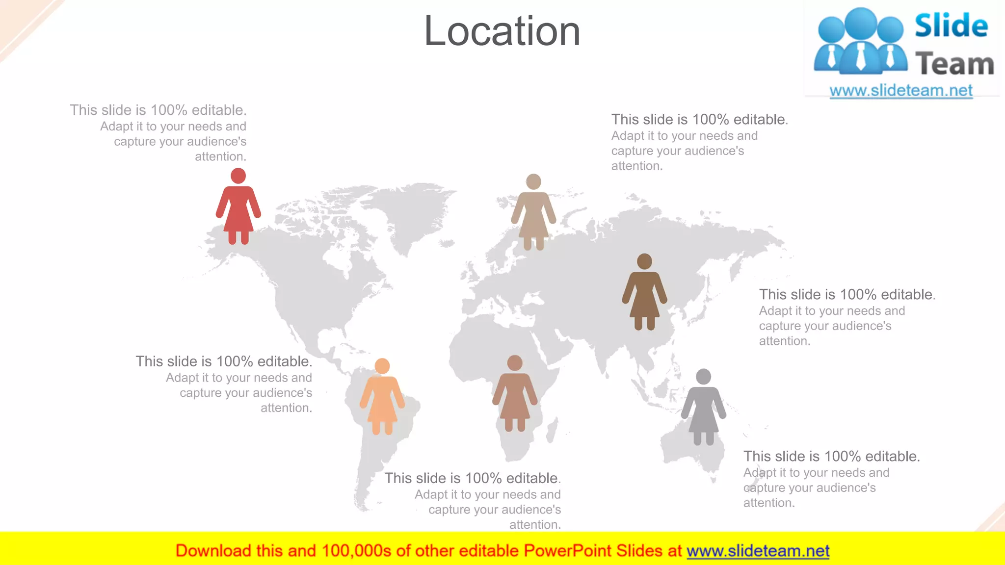 Location
47
This slide is 100% editable.
Adapt it to your needs and
capture your audience's
attention.
This slide is 100% editable.
Adapt it to your needs and
capture your audience's
attention.
This slide is 100% editable.
Adapt it to your needs and
capture your audience's
attention.
This slide is 100% editable.
Adapt it to your needs and
capture your audience's
attention.
This slide is 100% editable.
Adapt it to your needs and
capture your audience's
attention.
This slide is 100% editable.
Adapt it to your needs and
capture your audience's
attention.
 