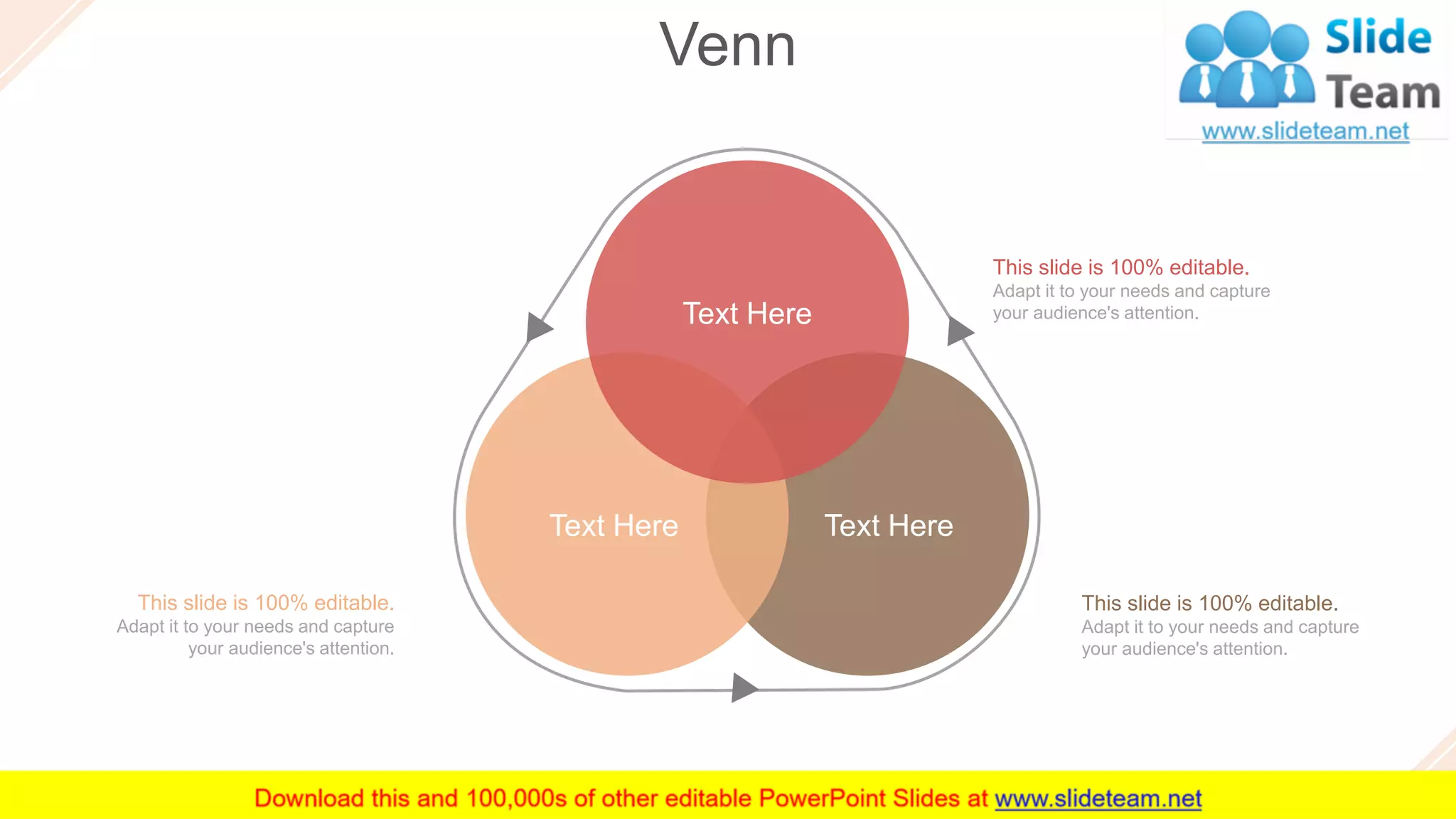 Venn
53
Text HereText Here
Text Here
This slide is 100% editable.
Adapt it to your needs and capture
your audience's attention.
This slide is 100% editable.
Adapt it to your needs and capture
your audience's attention.
This slide is 100% editable.
Adapt it to your needs and capture
your audience's attention.
 