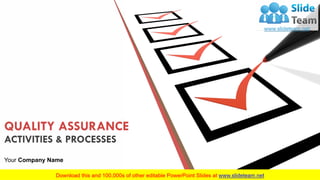 QUALITY ASSURANCE
ACTIVITIES & PROCESSES
Your Company Name
 
