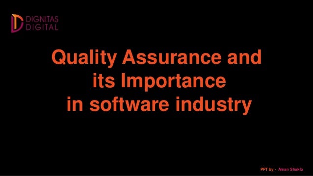 Quality Assurance and
its Importance
in software industry
PPT by - Aman Shukla
 