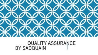 QUALITY ASSURANCE
BY SADQUAIN
 