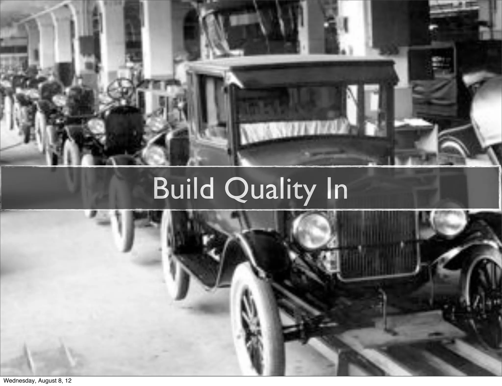 Build Quality In




Wednesday, August 8, 12
 
