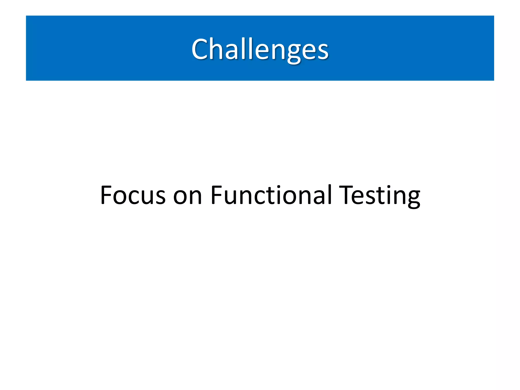 Challenges



Focus on Functional Testing
 