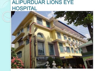 ALIPURDUAR LIONS EYE 
HOSPITAL 
 