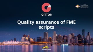 Quality assurance of FME
scripts
 